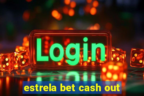 estrela bet cash out